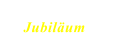 Jubiläum